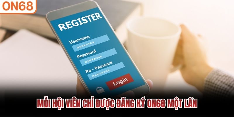 Mỗi hội viên chỉ được đăng ký ON68 một lần