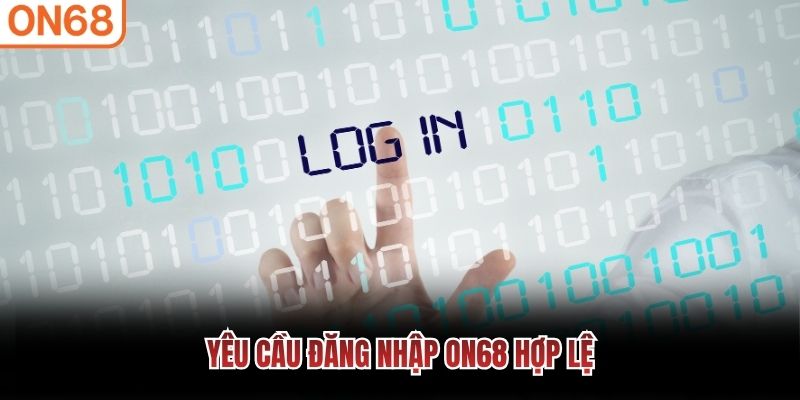 Yêu cầu đăng nhập ON68 hợp lệ